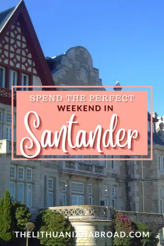 spend the perfect weekend in santander